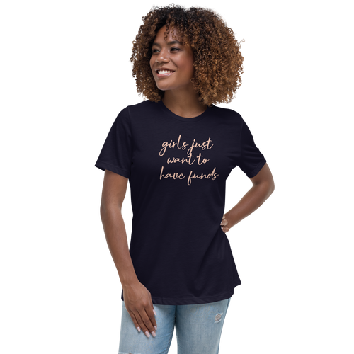 Girls want to have funds women's Relaxed T-Shirt